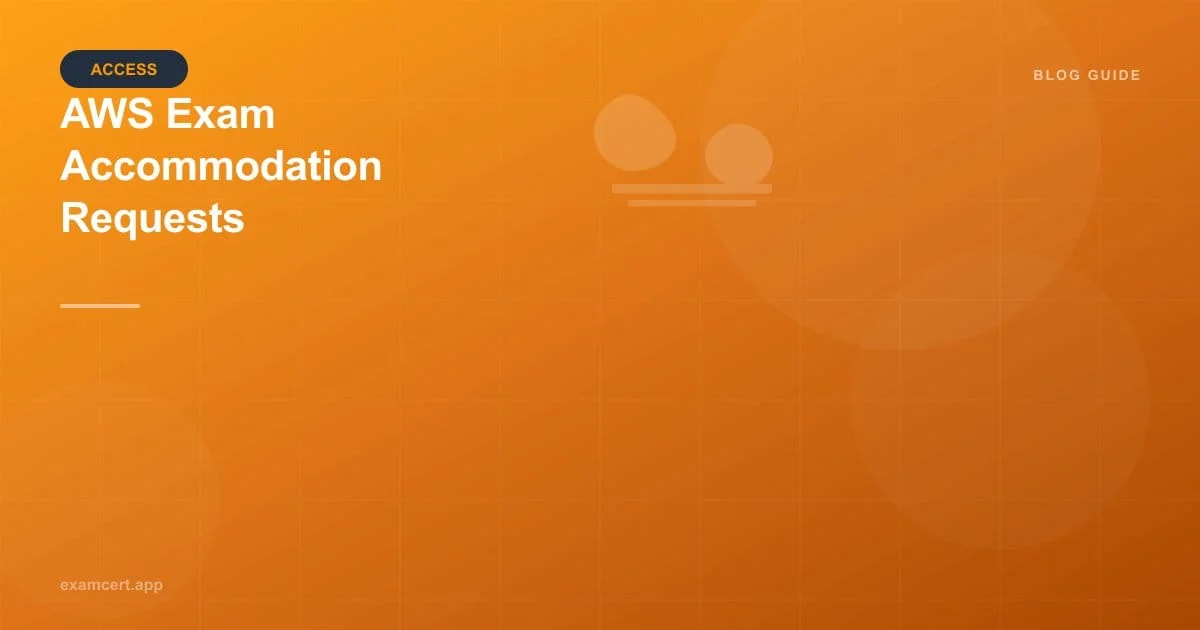 AWS Exam Accommodations: How to Request Extra Time or Support
