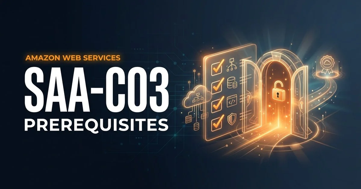 AWS SAA-C03 prerequisites and recommended foundations explained