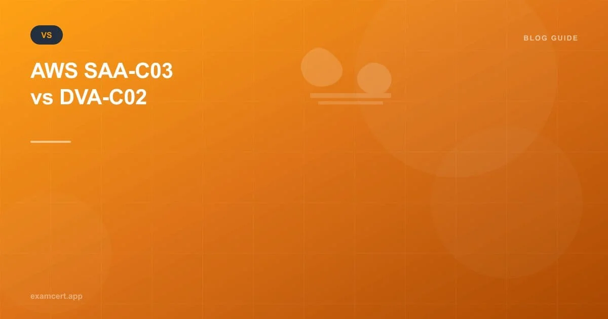 AWS SAA-C03 vs DVA-C02: Which Exam to Take First?