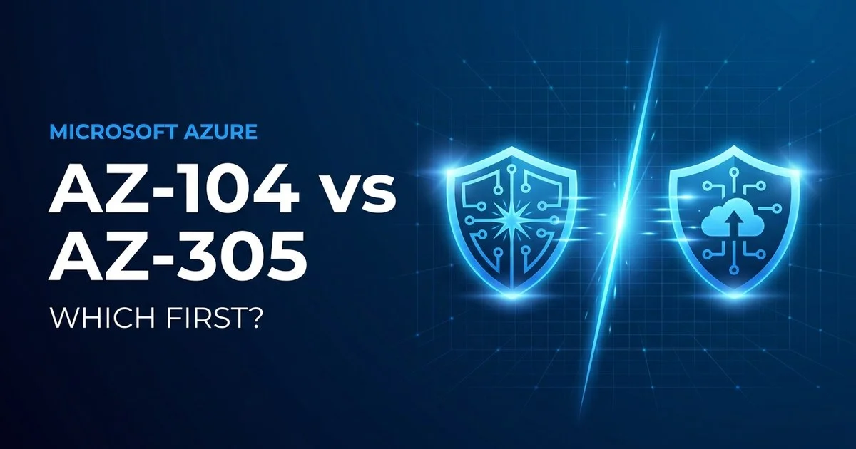 Azure AZ-104 vs AZ-305: Administrator vs Architect in 2026