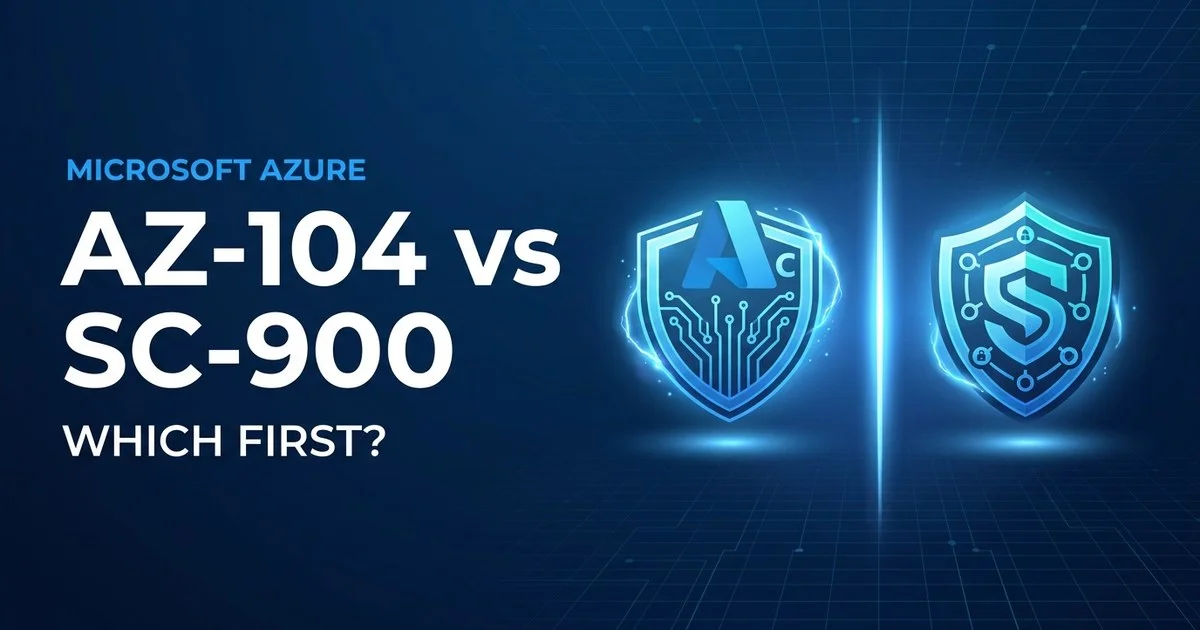 AZ-104 vs SC-900: Which Microsoft Azure Certification Should You Get First?