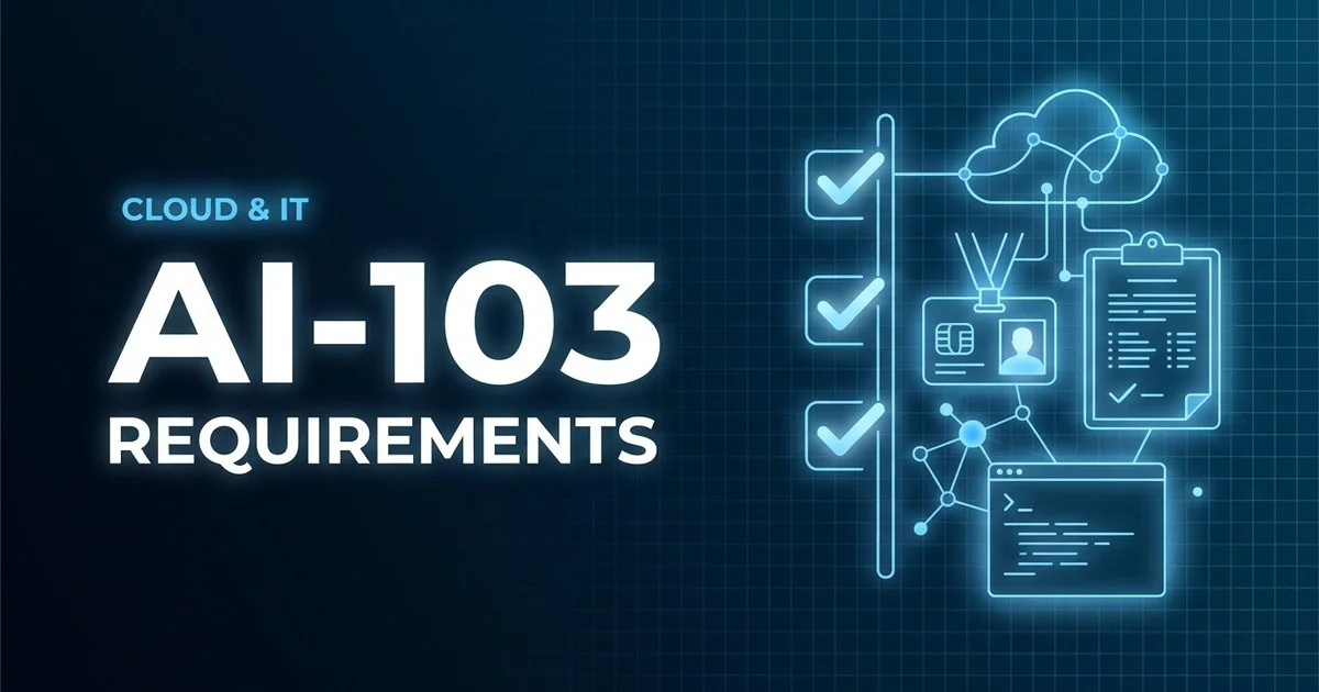 Microsoft Certified: Azure AI Apps and Agents Developer Associate (AI-103) exam eligibility and requirements overview