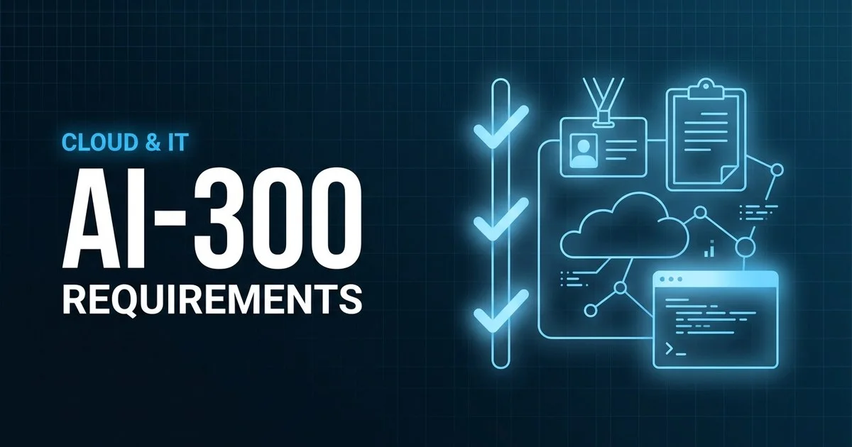 Microsoft Certified: Machine Learning Operations Engineer Associate (AI-300) exam eligibility and requirements overview
