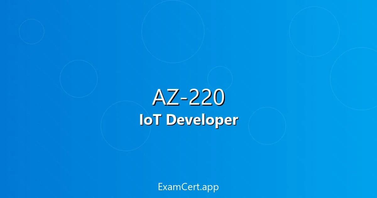Azure AZ-220 IoT Developer Specialty Guide 2026 - study guide and exam preparation tips
