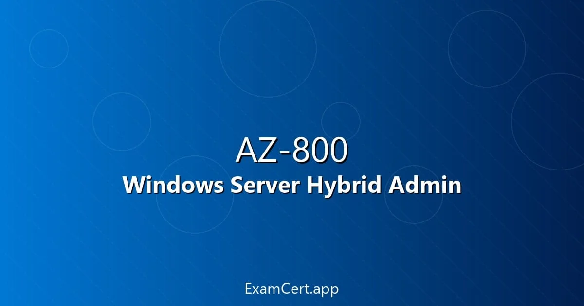 AZ-800 Windows Server Hybrid Core Guide 2026 - study guide and exam preparation tips