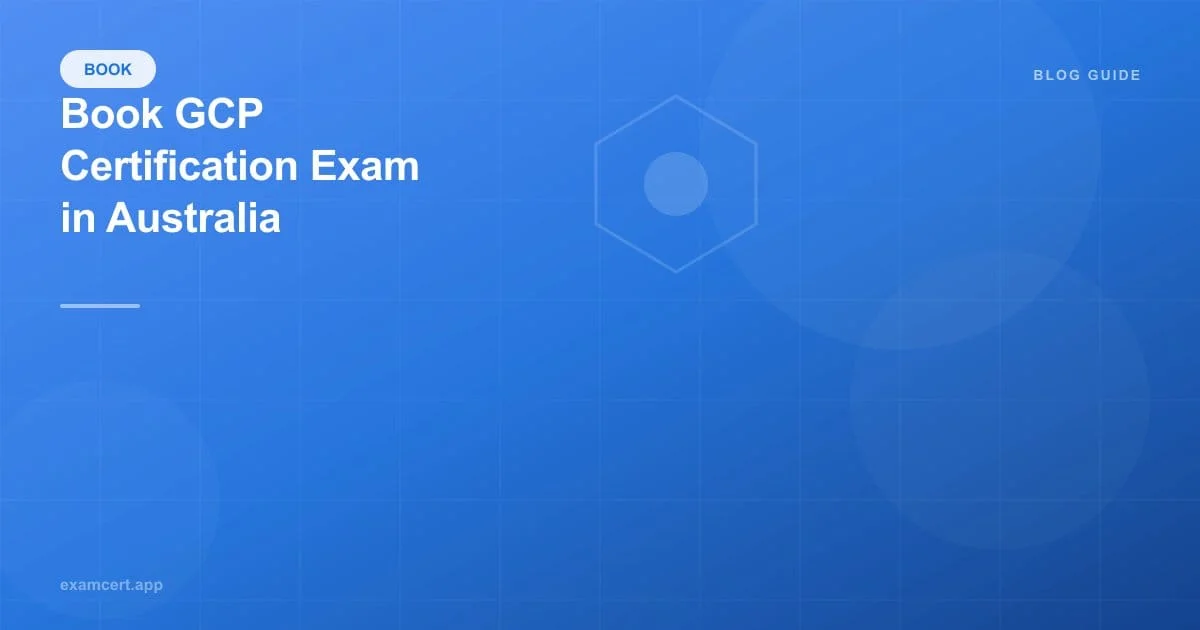 How to Book a Google Cloud Exam in Australia