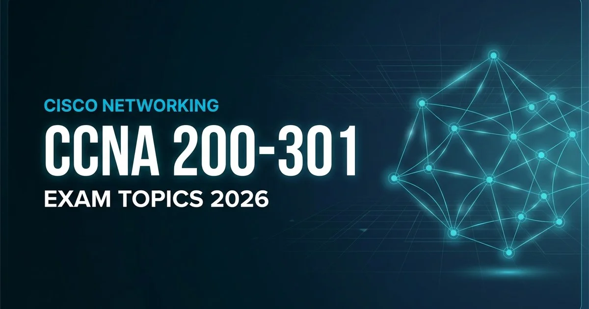 CCNA 200-301 Exam Topics 2026: Full Objectives Breakdown + Study Order