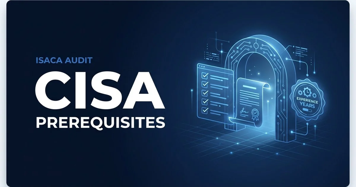 CISA prerequisites and eligibility requirements explained