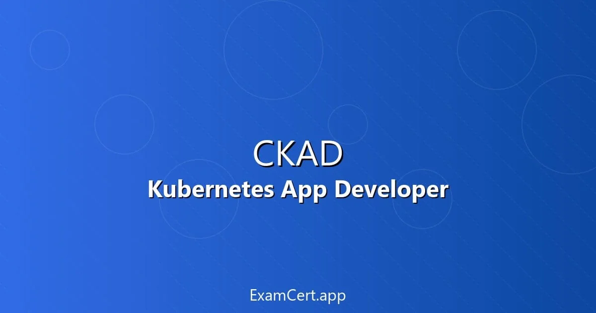 CKAD Complete Guide 2026: Certified Kubernetes Application Developer