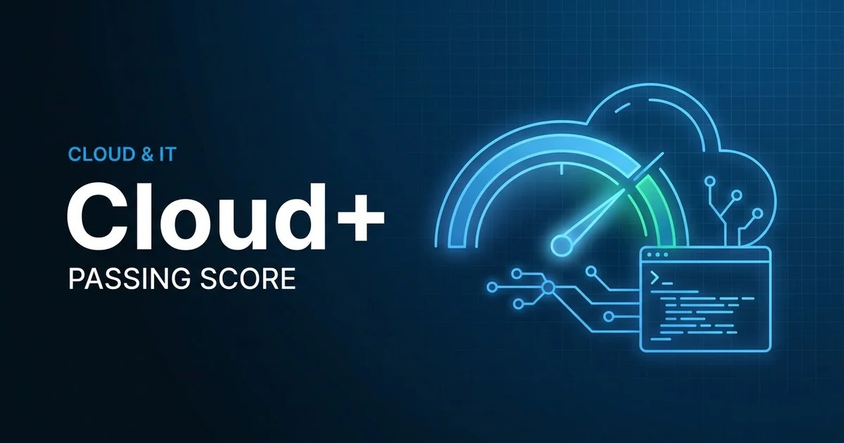 CompTIA Cloud+ (CV0-004) scoring and pass rate explained