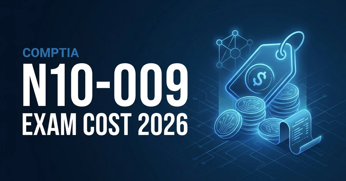 CompTIA Network+ N10-009 exam cost 2026 - the real total price to get certified