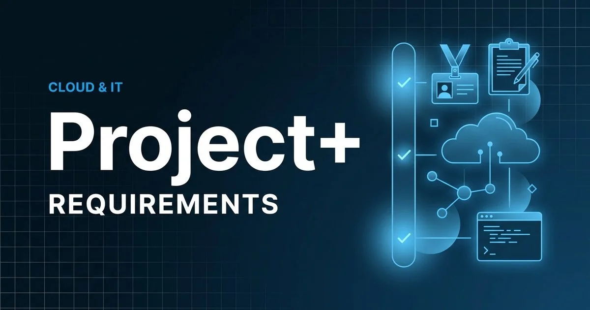 CompTIA Project+ (PK0-005) exam eligibility and requirements overview