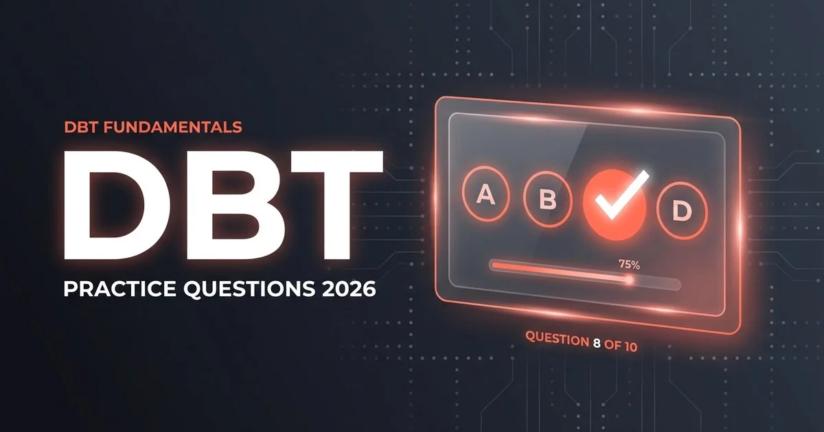 dbt Fundamentals Practice Questions (2026): 10 dbt Certification Questions with Answers