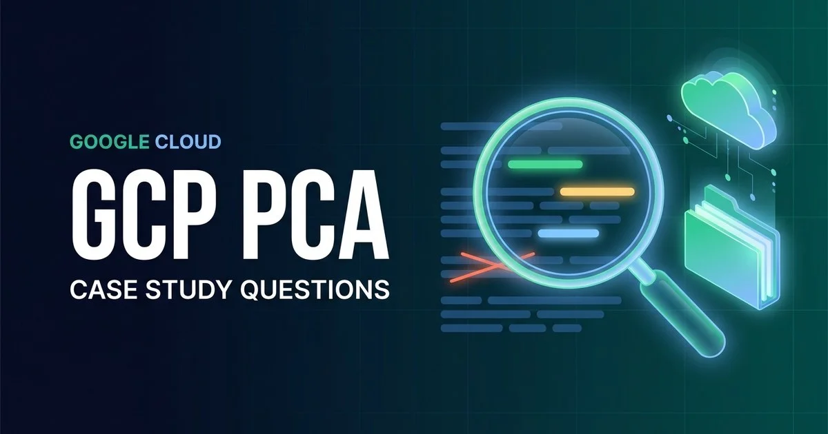 GCP PCA case study questions decoded - keywords, qualifiers and traps