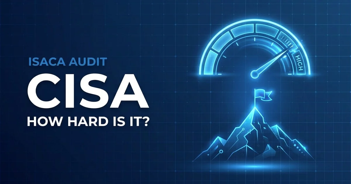 How Hard Is CISA in 2026? An Honest Difficulty Rating