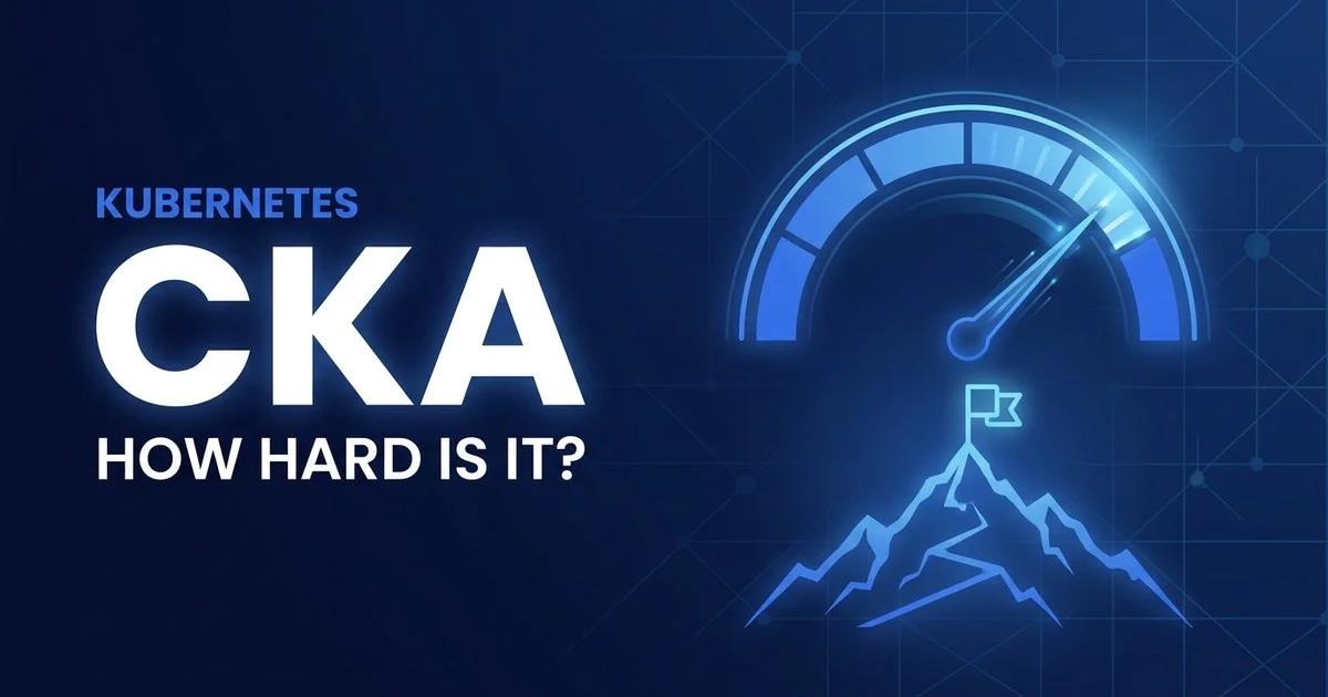 How Hard Is CKA in 2026? An Honest Difficulty Rating