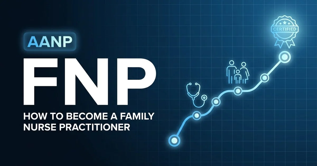 How to become a family nurse practitioner: step-by-step route 2026