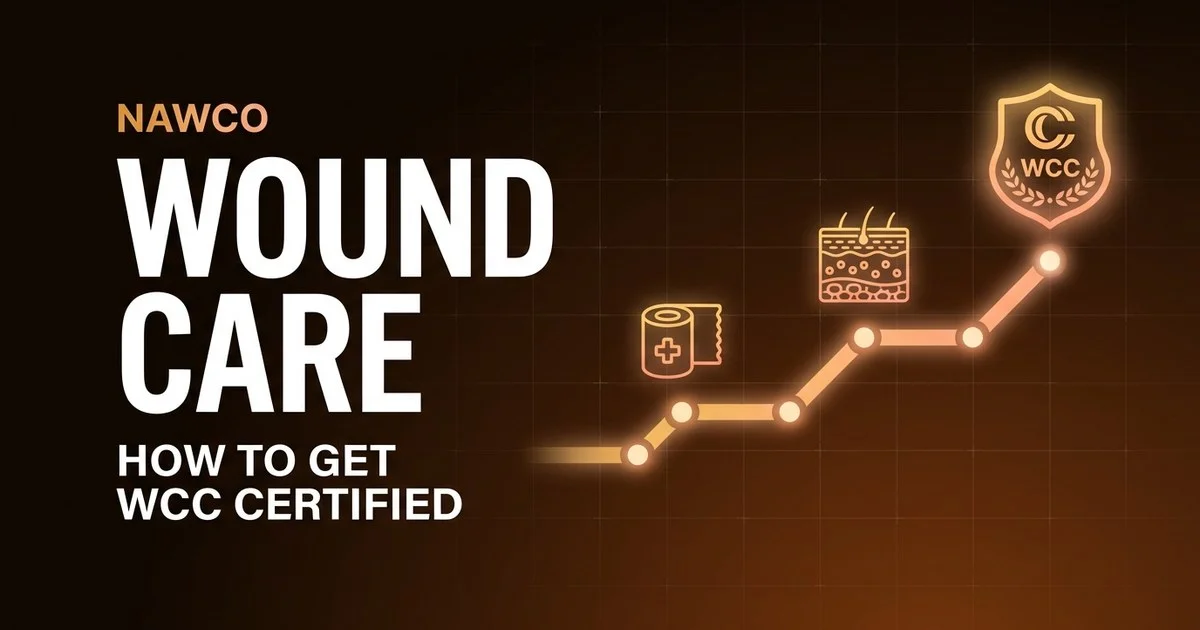 How to Become a Wound Care Nurse in 2026: Getting WCC Certified