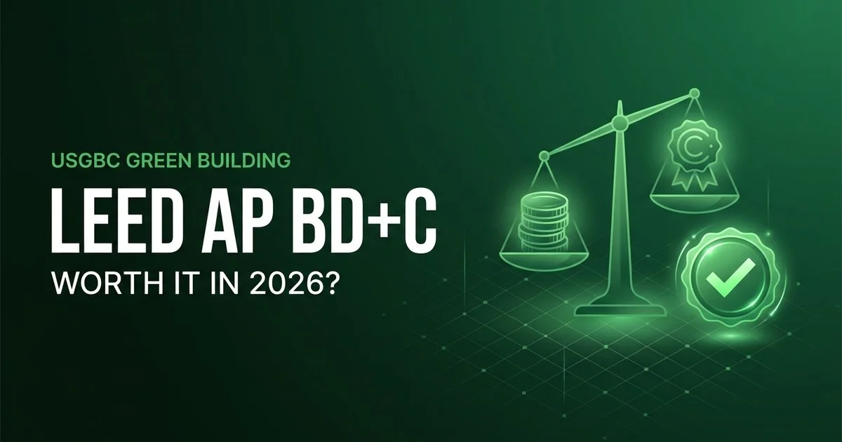 Is LEED AP BD+C Worth It in 2026? An Honest Verdict