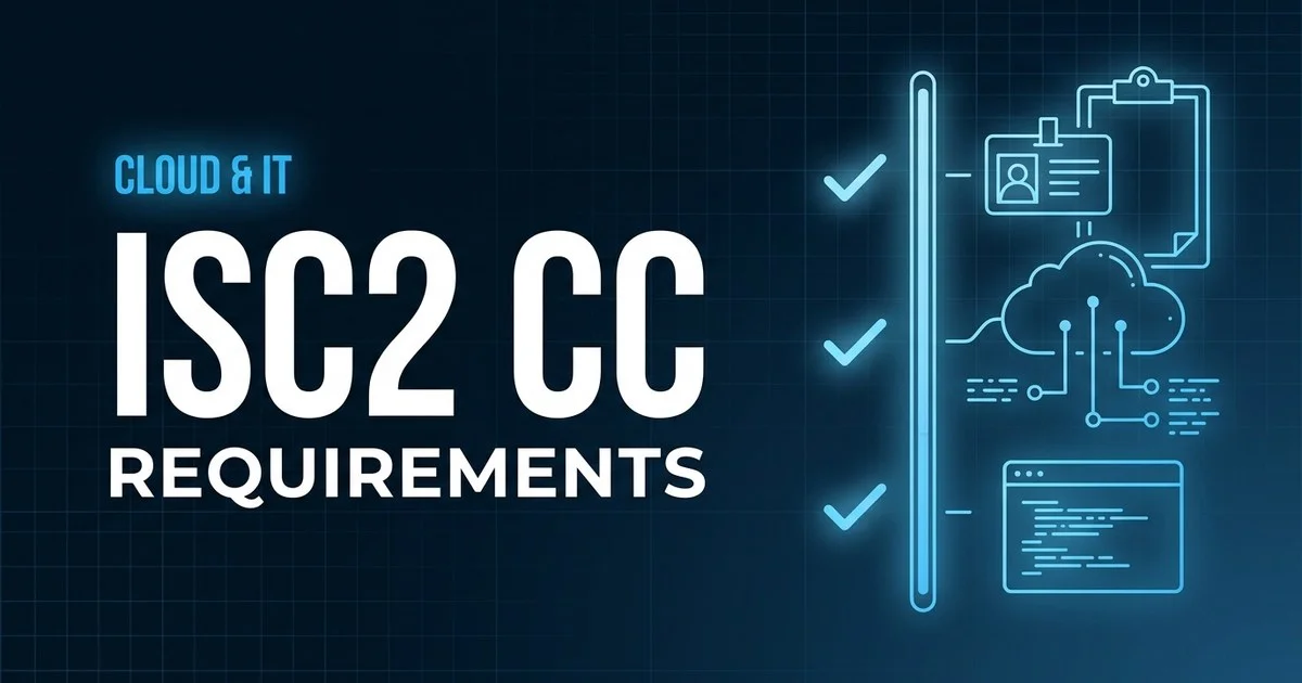 ISC2 Certified in Cybersecurity (CC) exam eligibility and requirements overview