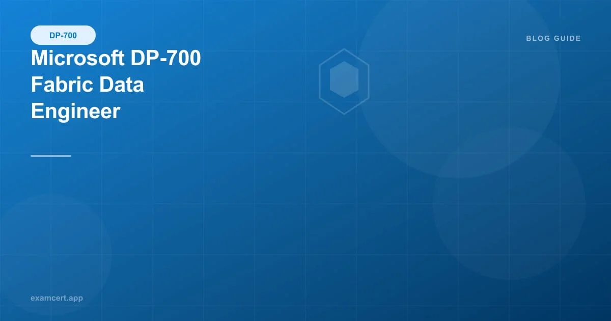Microsoft DP-700 Complete Guide 2026: Pass the Fabric Data Engineer Exam