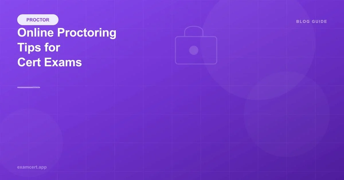 Online Proctoring Tips for Certification Exams: Complete Guide