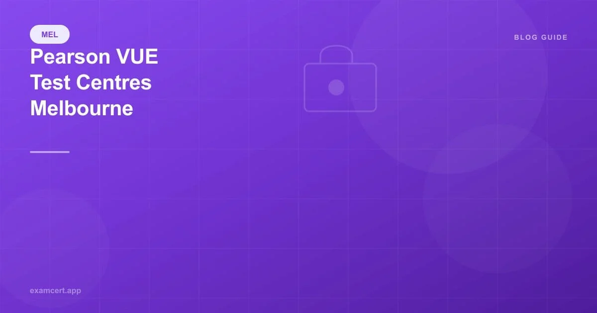 Pearson VUE Test Centres in Melbourne: Locations and Tips