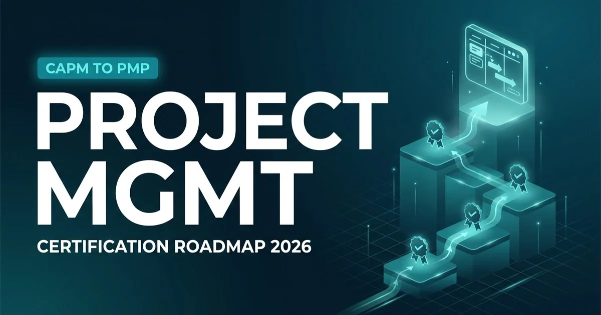 Project management certification roadmap 2026 from CAPM and Project+ to PMP, PMI-ACP, and PgMP