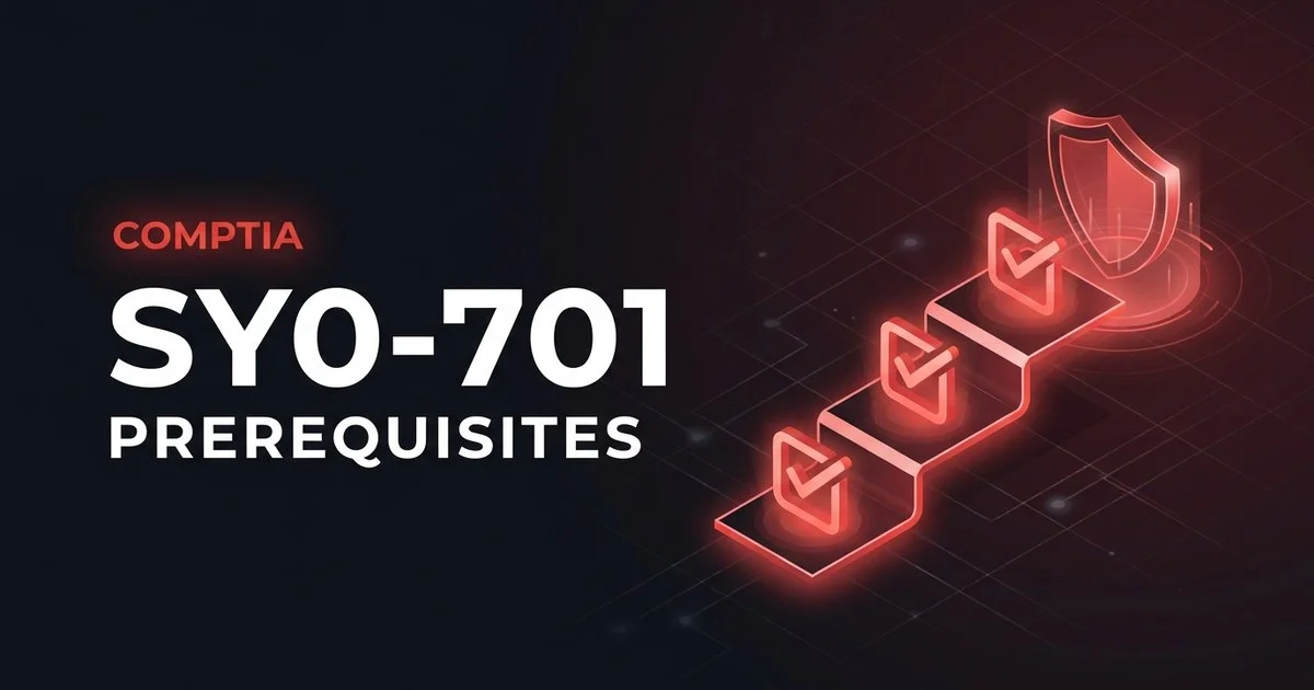CompTIA Security+ SY0-701 prerequisites and recommended foundations explained