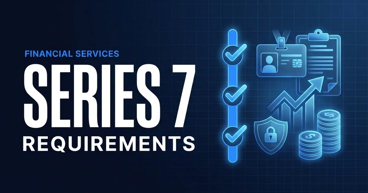 FINRA Series 7 - General Securities Representative exam eligibility and requirements overview