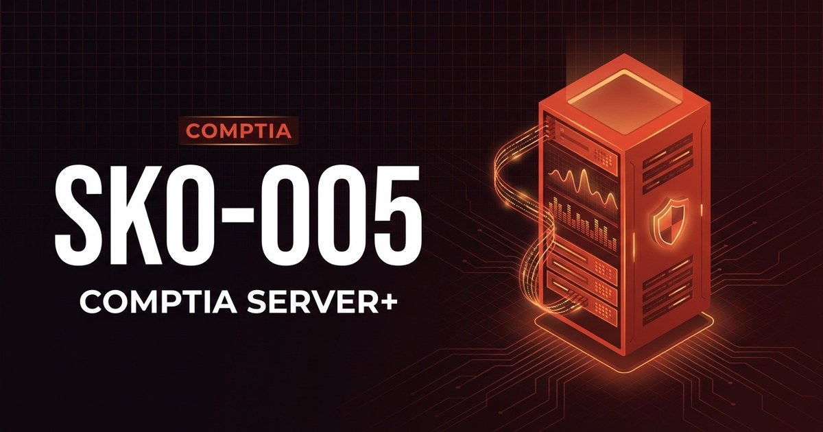 CompTIA Server+ SK0-005 Exam Guide 2026: Domains & Prep