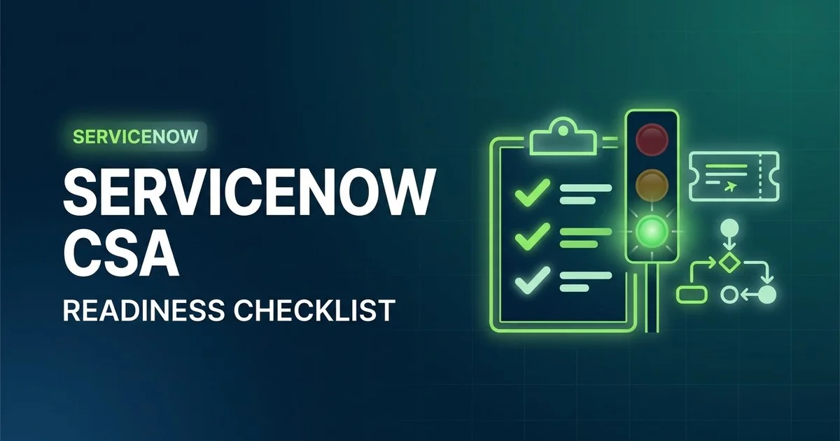 ServiceNow CSA exam readiness checklist - go / no-go board