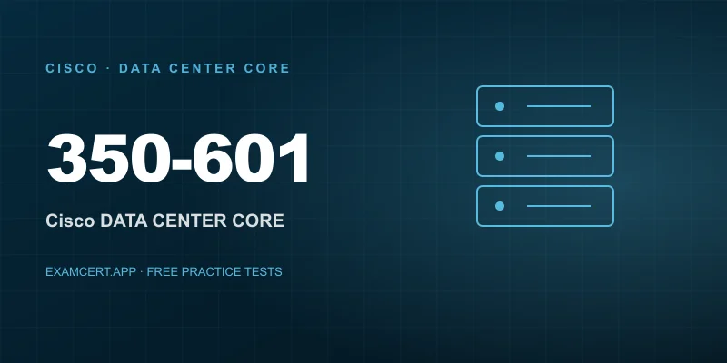 Cisco Implementing and Operating Cisco Data Center Core Technologies (DCCOR) (350-601) exam prep app with practice questions and study materials
