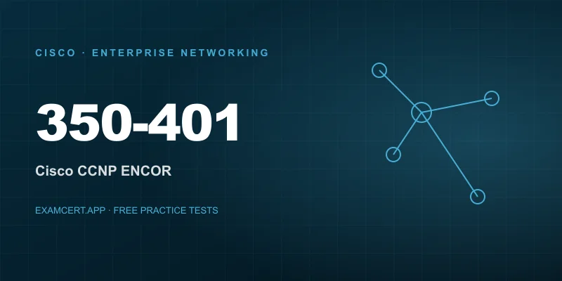 Implementing Cisco Enterprise Network Core Technologies (ENCOR) (350-401) exam prep app with practice questions and study materials