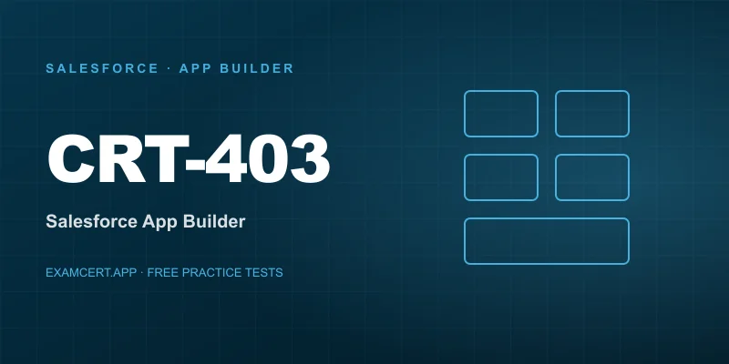 Salesforce Certified Platform App Builder (CRT-403) exam prep app with practice questions and study materials