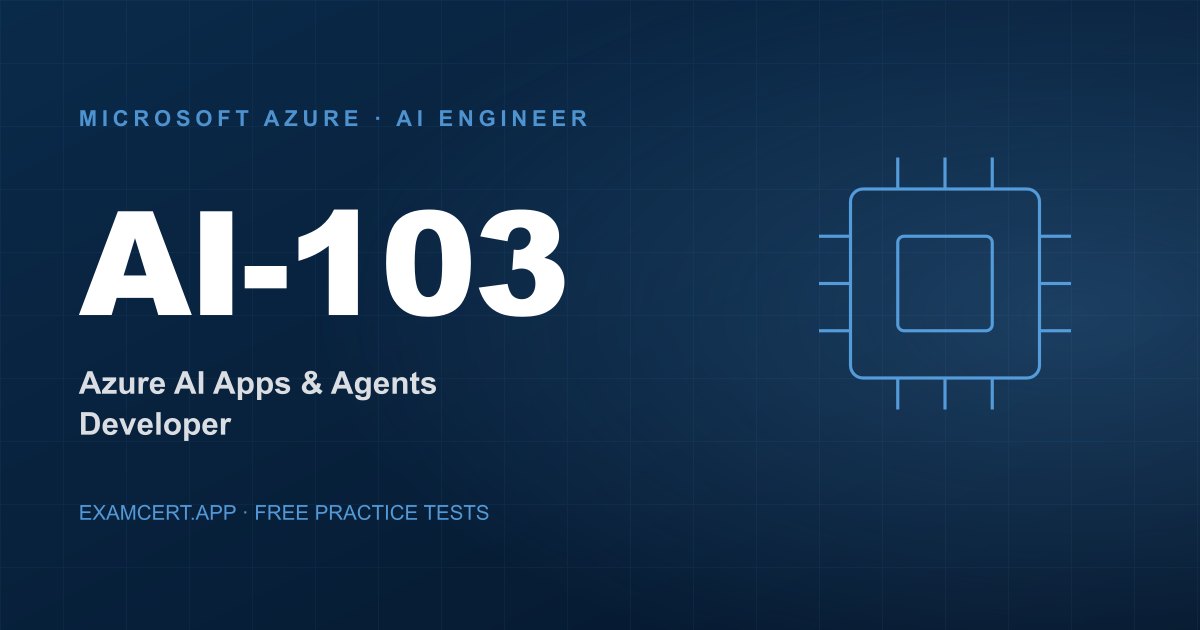 AI-103 Azure AI Engineer Practice Test 2026 | 500+ Questions | ExamCert